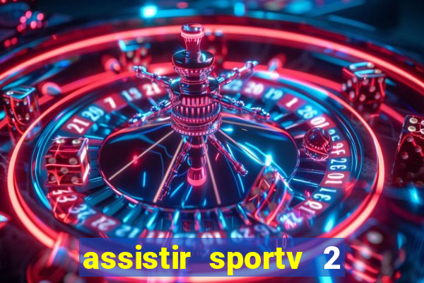 assistir sportv 2 ao vivo futemax